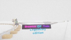 Dreamer of Train, Legendary edition