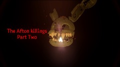 The Afton killings Part Two