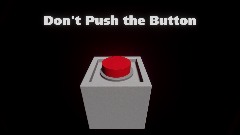 Don't Push the Button