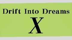 Drift Into Dreams X