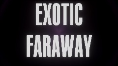 EXOTIC FARAWAY ANNOUNCEMENT TRAILER