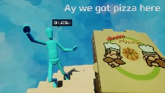 Ay we got pizza here [MeMe]  (WIP)