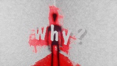 Why?