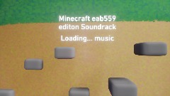 Minecraft eab559 editon Soundrack #1 Loading... music