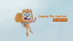 Smarty The Squirrel: The Short Pilot v. 0.5