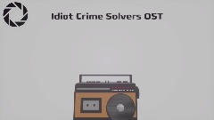 Idiot Crime Solver's OST