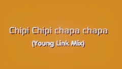 Chipi Chipi chapa chapa (Young Link Mix)