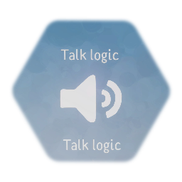 Talk logic (Read the Description)