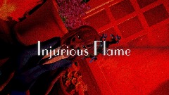 Injurious Flame