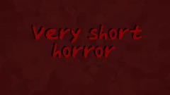 Very short horror