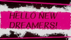 A MESSAGE TO NEW DREAMERS