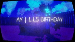 AY| L.LS BIRTHDAY (On Hiatus)