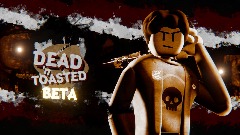 Dead N' Toasted: Lame n' Game BETA