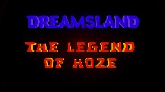 DREAMSLAND: THE LEGEND OF HOZE CHAPTER 1 (17 -2-24)