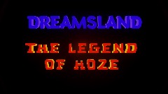DREAMSLAND: THE LEGEND OF HOZE CHAPTER 1 (UpDated 20-mar-25)