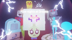 Five nights at Dreams Alpha