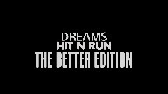 DREAMS HIT N RUN BETTER EDITION