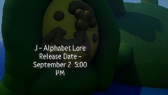 J - Alphabet Lore Release Date Announcement