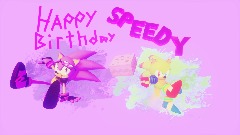 *HAPPY BIRTHDAY SPEEDY!!!