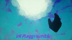 VR Playgrounds! W.I.P