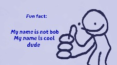 fun fact with cool dude!