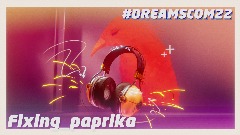 DreamsCom'22 Headphones - Fixing_paprika