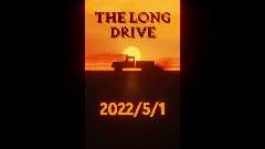 THE LONG DRIVE {2022/5/1