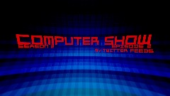 [COMPUTER SHOW SEASON 2 EPISODE 2] MY TWITTER FEEDS