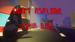 DON'T ASPLODE YOUR BIKE
