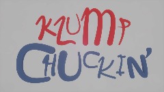 Klump Chuckin'
