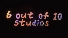 6 out of 10 Studios (intro)