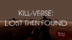 KILL-VERSE | LOST THEN FOUND