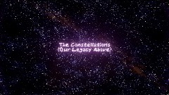 The Constellations (Our Legacy Above)