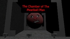 The Chamber of The Meatball Man