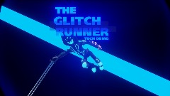 GlitchRunner FINAL TECH DEMO UPDATE (0.9)