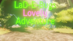 LaD-E-Bugs Lovely Adventure