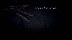 One Night with Foxy (Fnaf fangame)