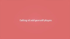 Calling all add yourself players