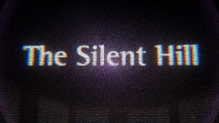 The Silent Hill (Dreams Demo) W.I.P OLD!!