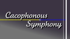 Cacophonous Symphony