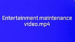 Entertainment maintenance video.mp4