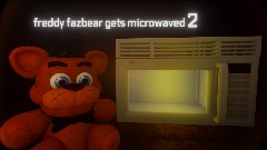 freddy fazbear gets microwaved 2
