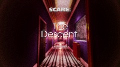 SCARE: The Descent
