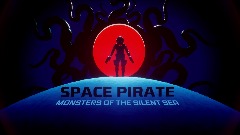 SPACE PIRATE : MONSTERS OF THE SILENT SEA #1
