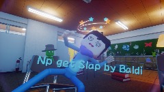Np get Slap by Baldi