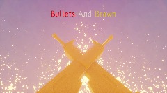 Bullets and Brawn
