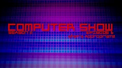 [COMPUTER SHOW SEASON 2 EPISODE 6] WHAT'S APPROPRIATE (13+)