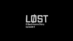LØST: A Backrooms Story Episode II