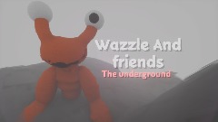 Wazzle And friends : The underground