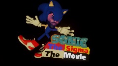 Sonic the Sigma Movie